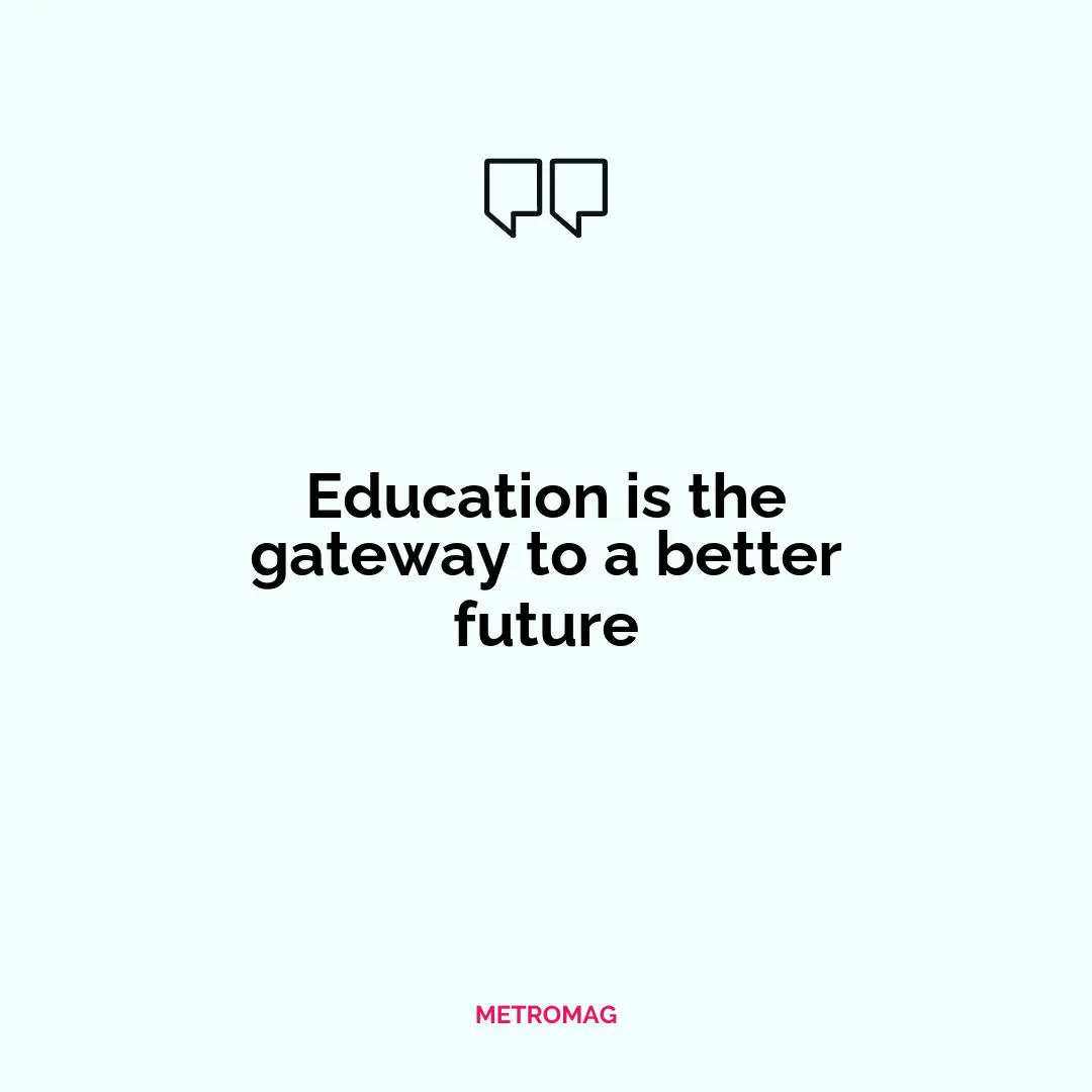 Education is the gateway to a better future