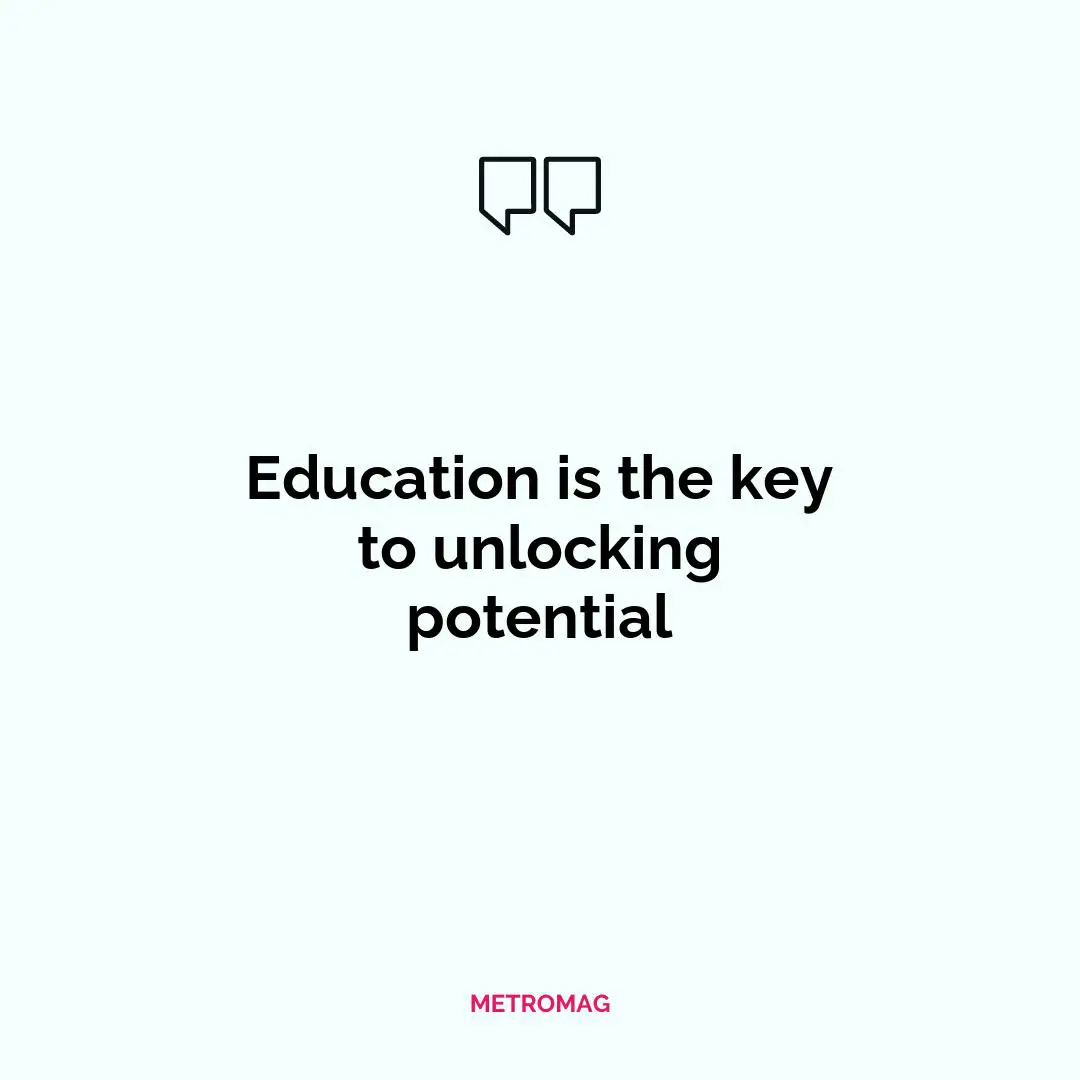 Education is the key to unlocking potential