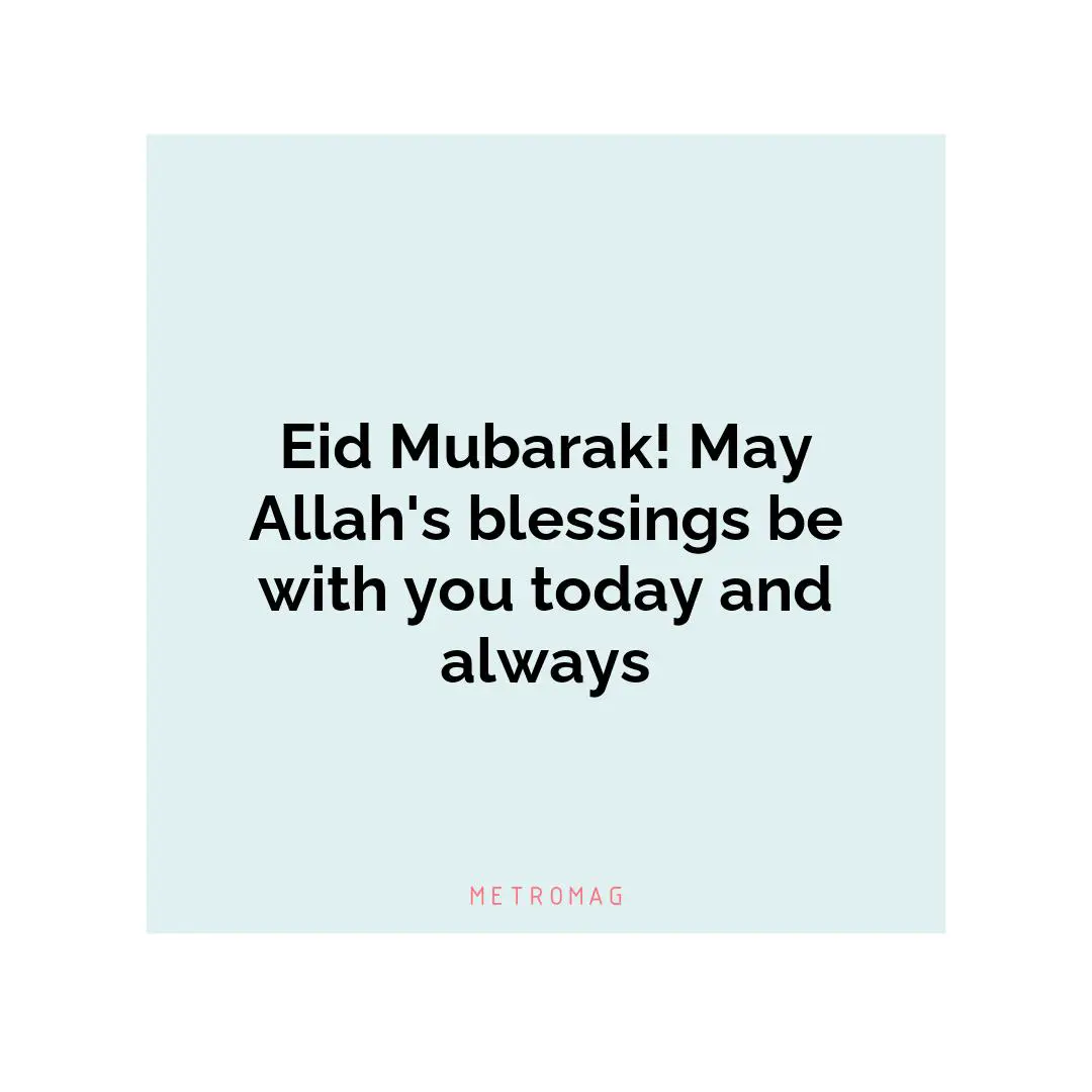 Eid Mubarak! May Allah's blessings be with you today and always