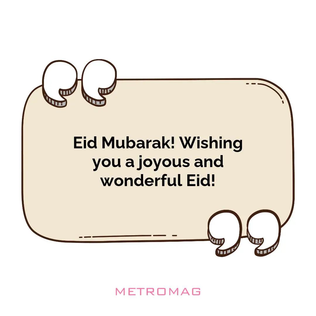 Eid Mubarak! Wishing you a joyous and wonderful Eid!