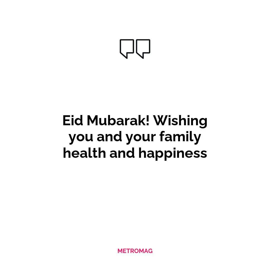 Eid Mubarak! Wishing you and your family health and happiness
