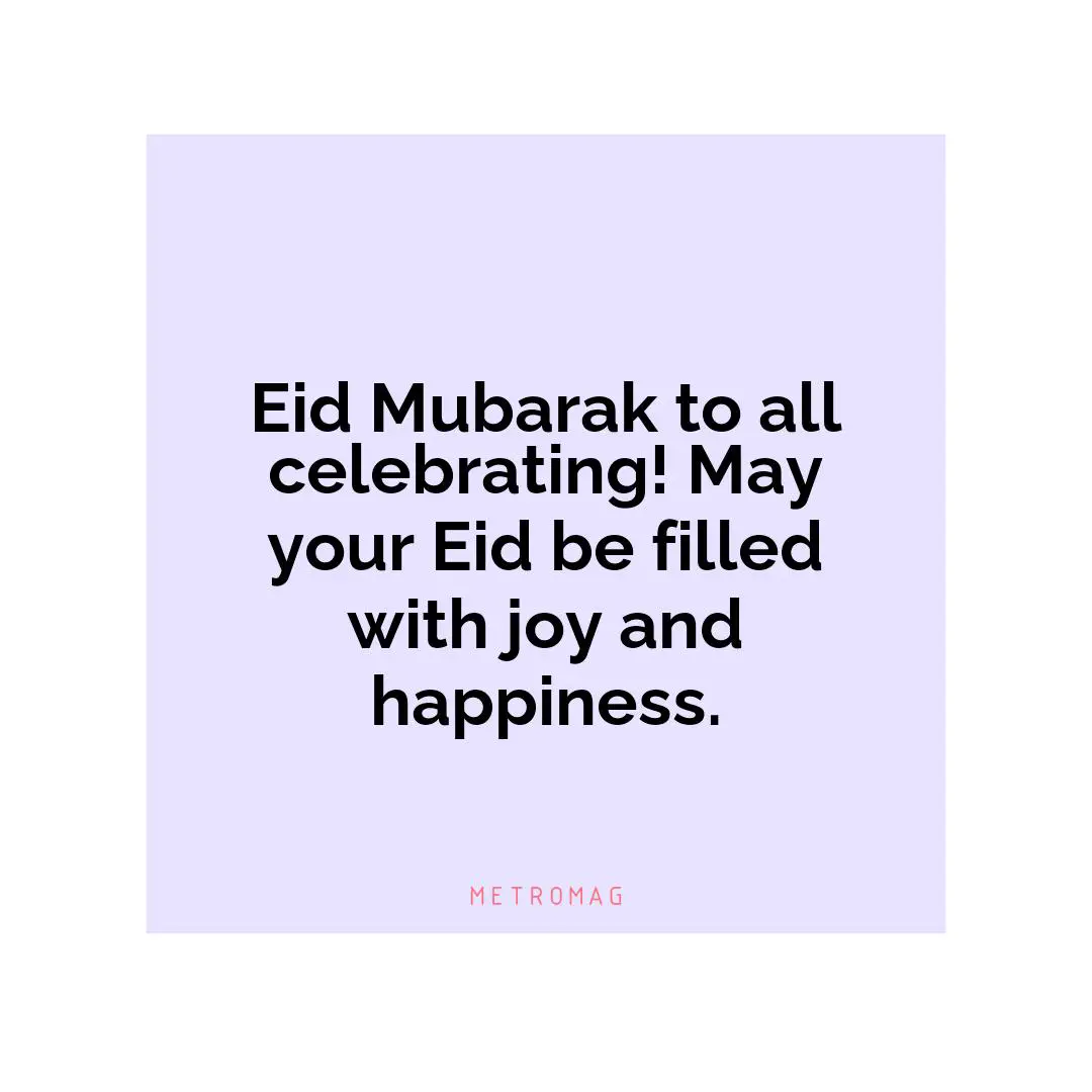 Eid Mubarak to all celebrating! May your Eid be filled with joy and happiness.