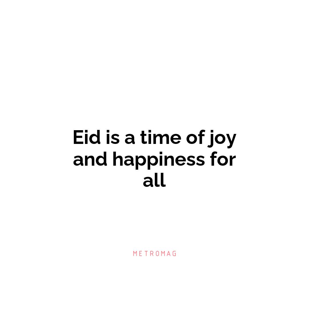 Eid is a time of joy and happiness for all