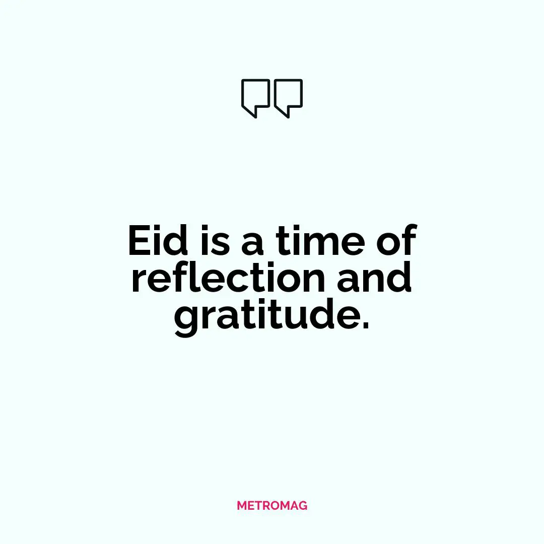 Eid is a time of reflection and gratitude.