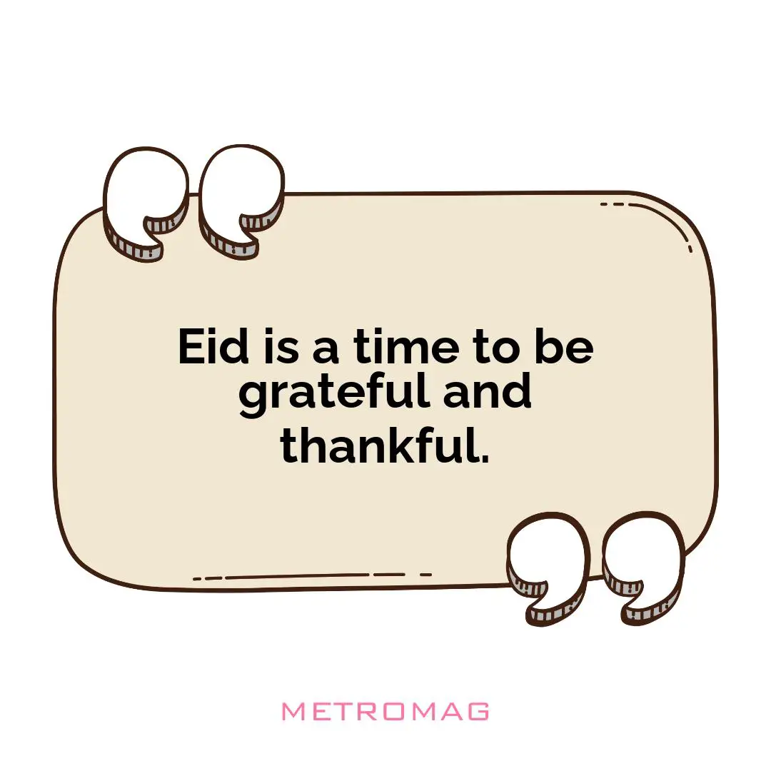 Eid is a time to be grateful and thankful.