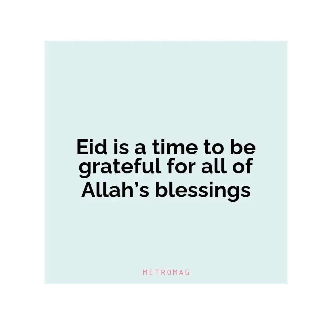 Eid is a time to be grateful for all of Allah’s blessings