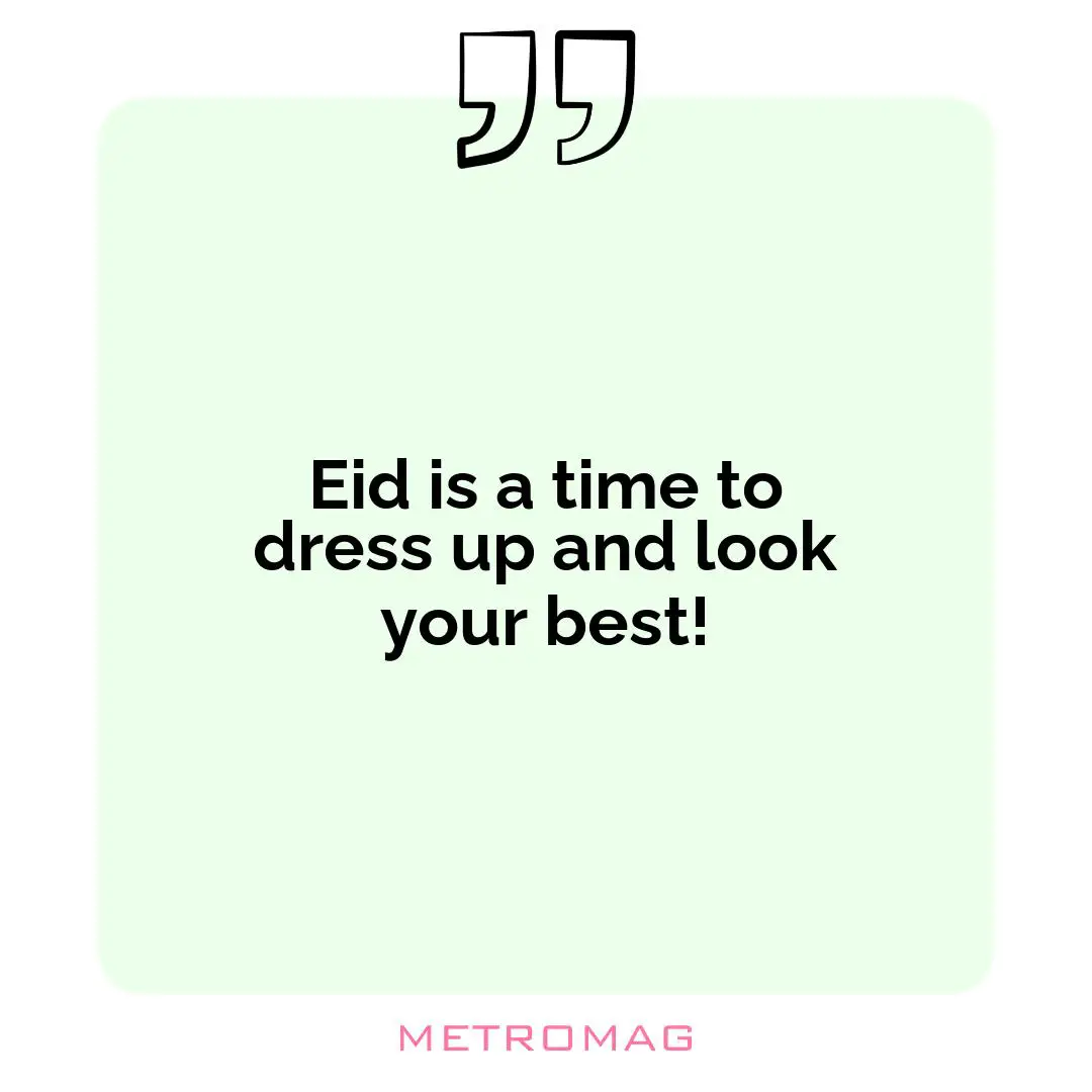 Eid is a time to dress up and look your best!