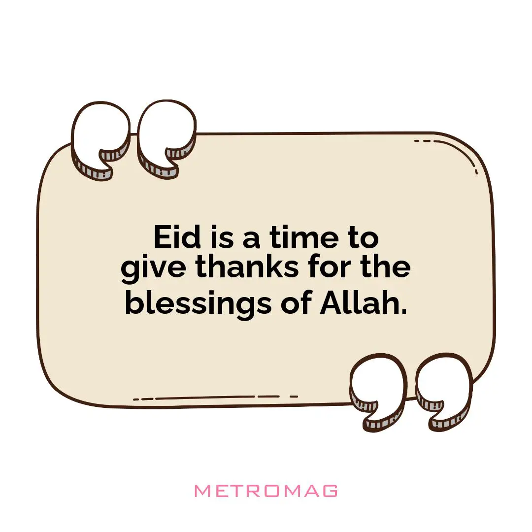 Eid is a time to give thanks for the blessings of Allah.