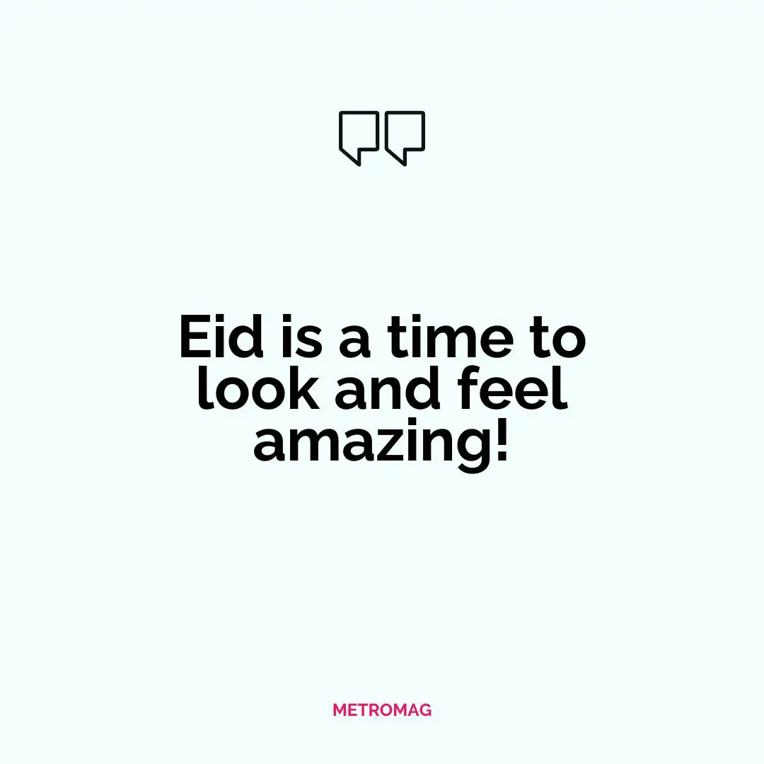 Eid is a time to look and feel amazing!