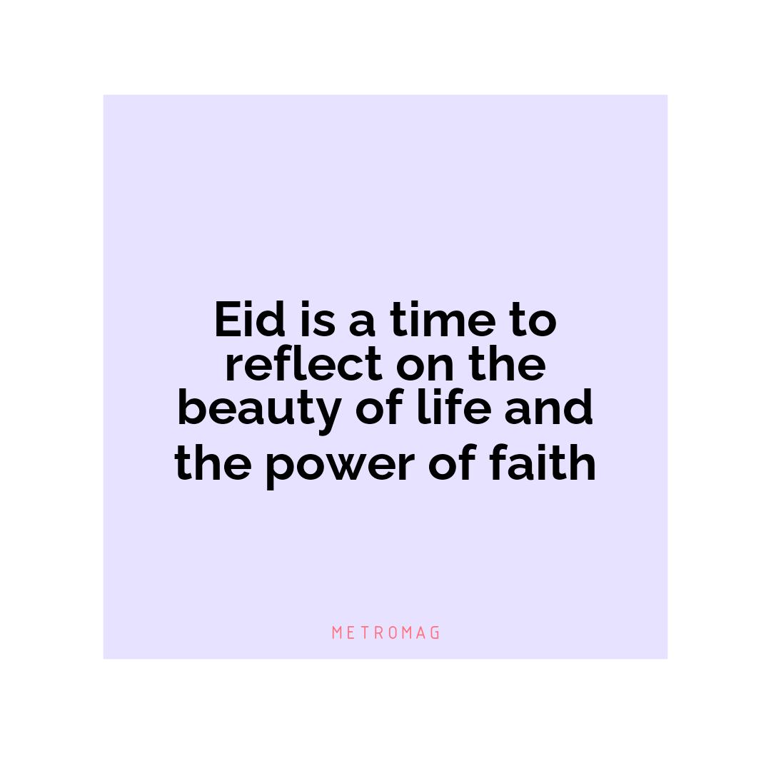 Eid is a time to reflect on the beauty of life and the power of faith