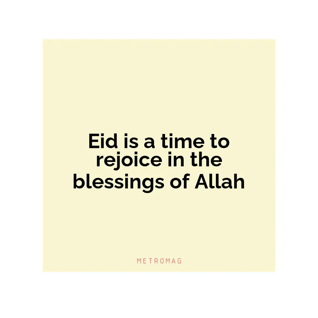 Eid is a time to rejoice in the blessings of Allah