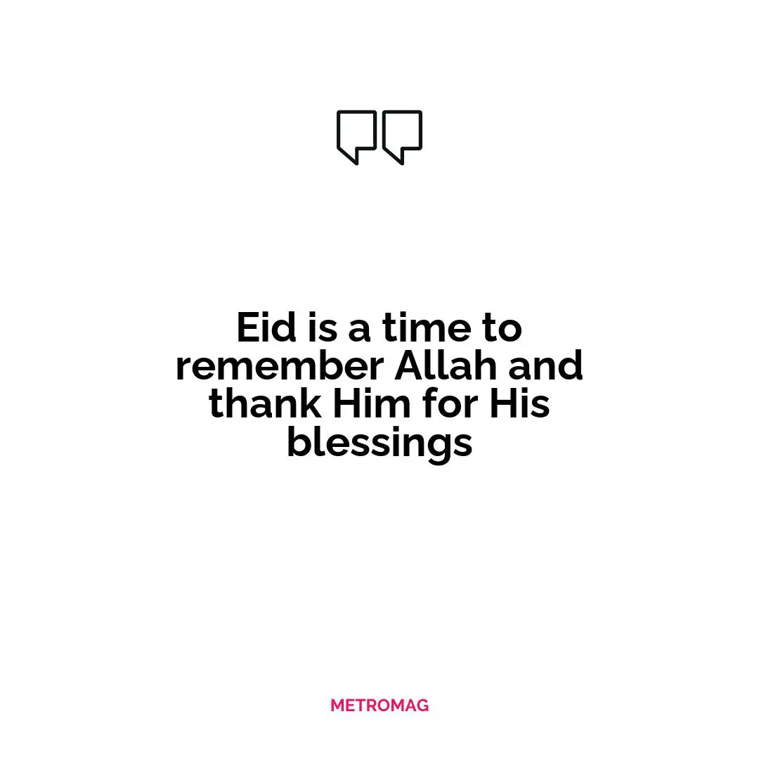 Eid is a time to remember Allah and thank Him for His blessings