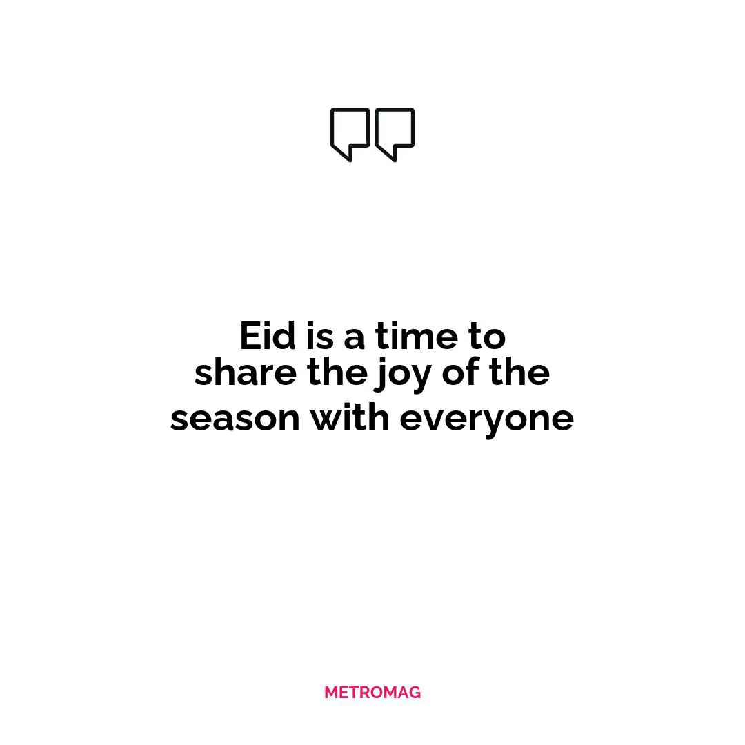 Eid is a time to share the joy of the season with everyone