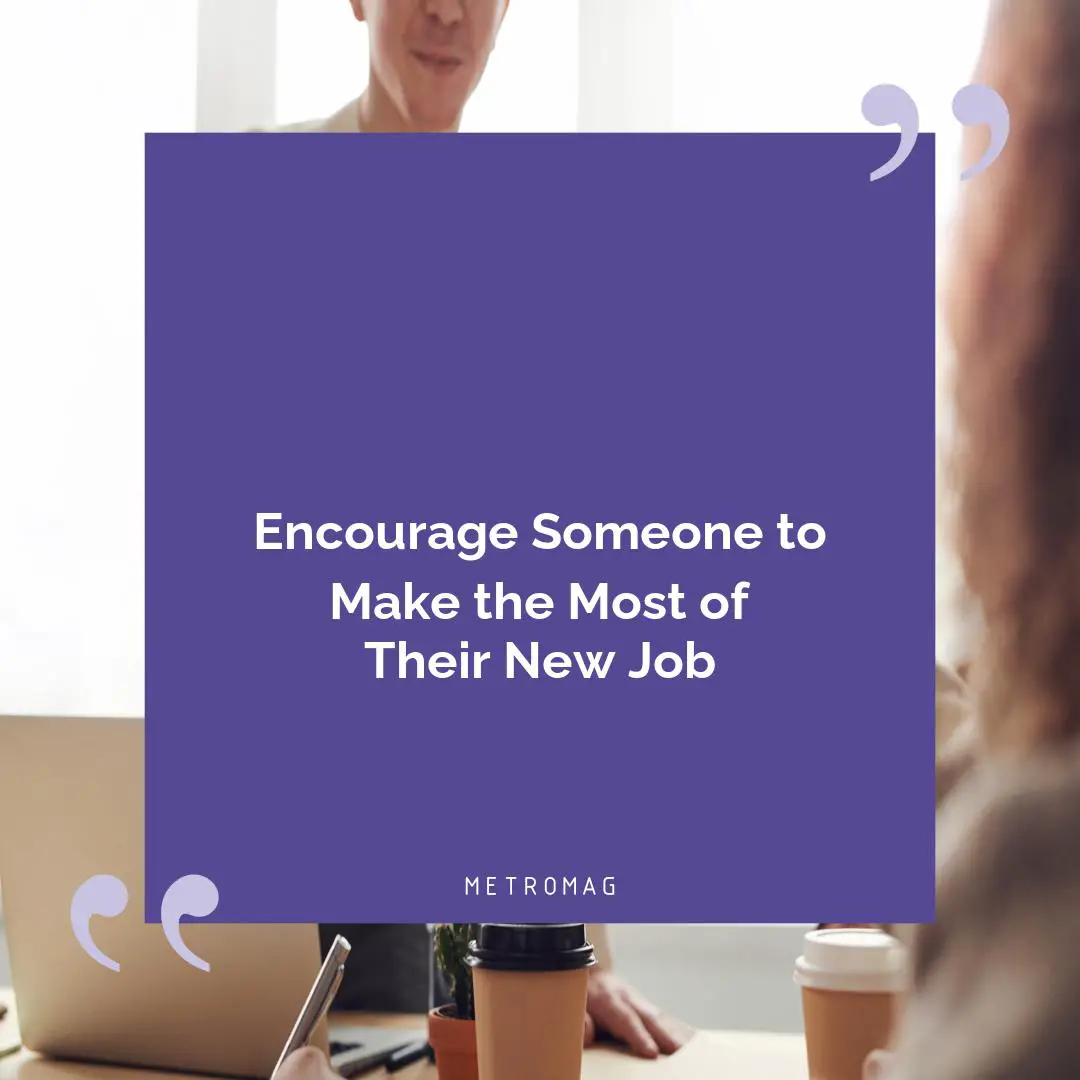 Encourage Someone to Make the Most of Their New Job