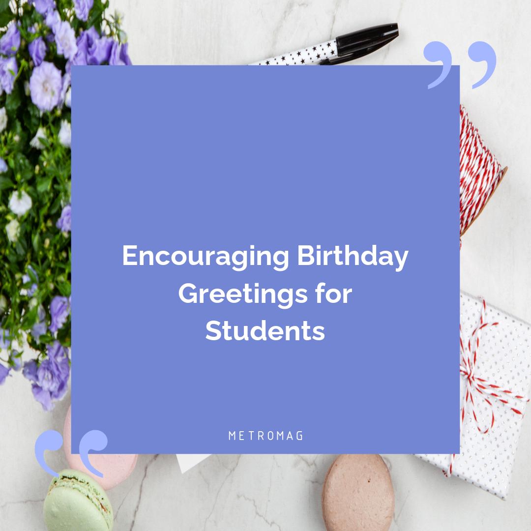 Encouraging Birthday Greetings for Students