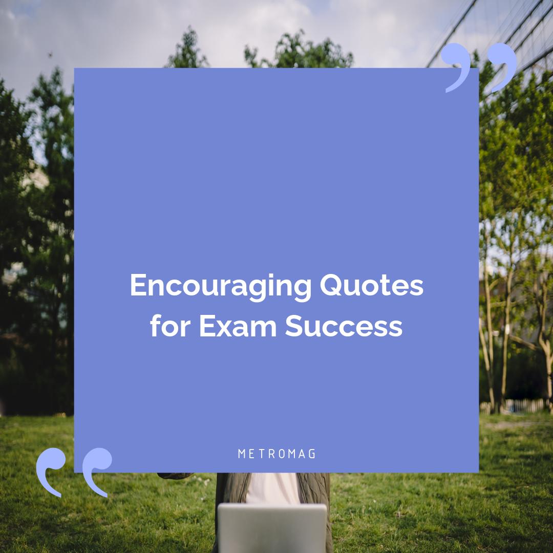 Encouraging Quotes for Exam Success
