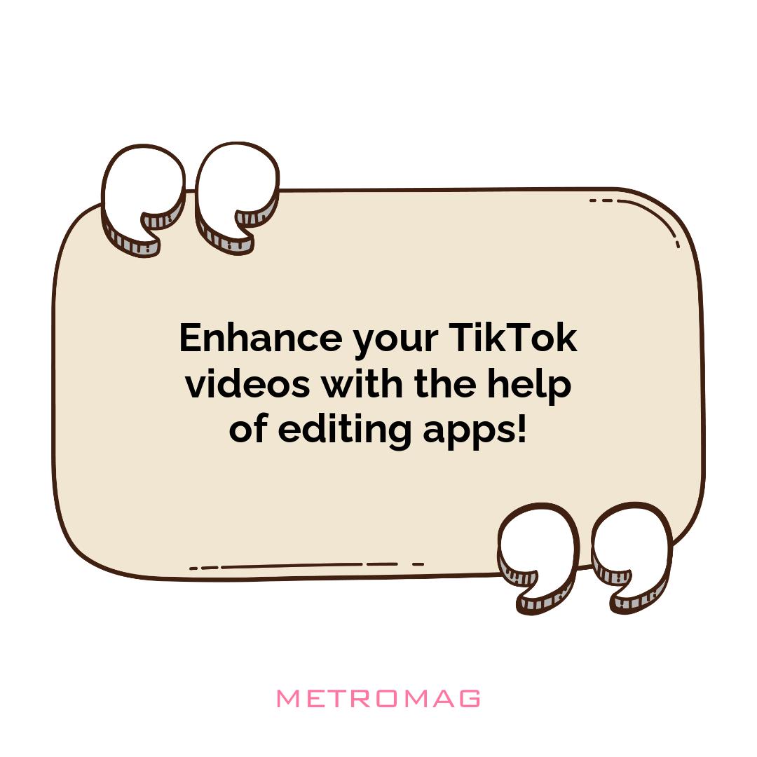 Enhance your TikTok videos with the help of editing apps!