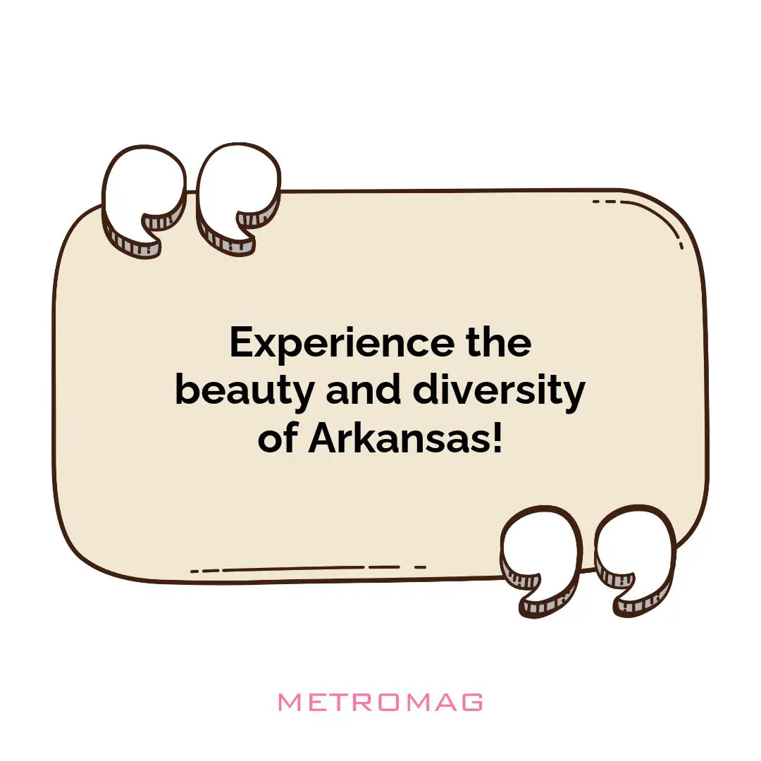 Experience the beauty and diversity of Arkansas!