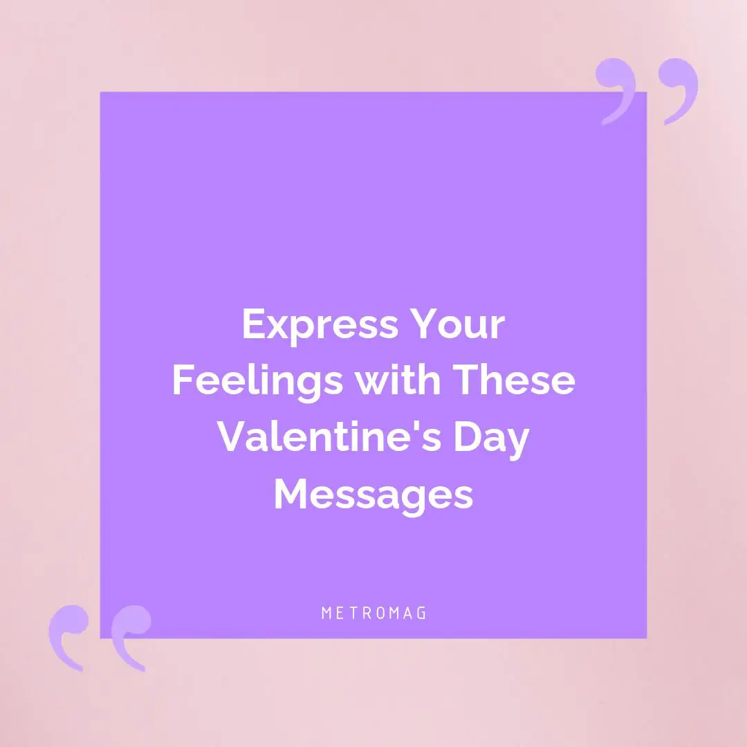 Express Your Feelings with These Valentine's Day Messages