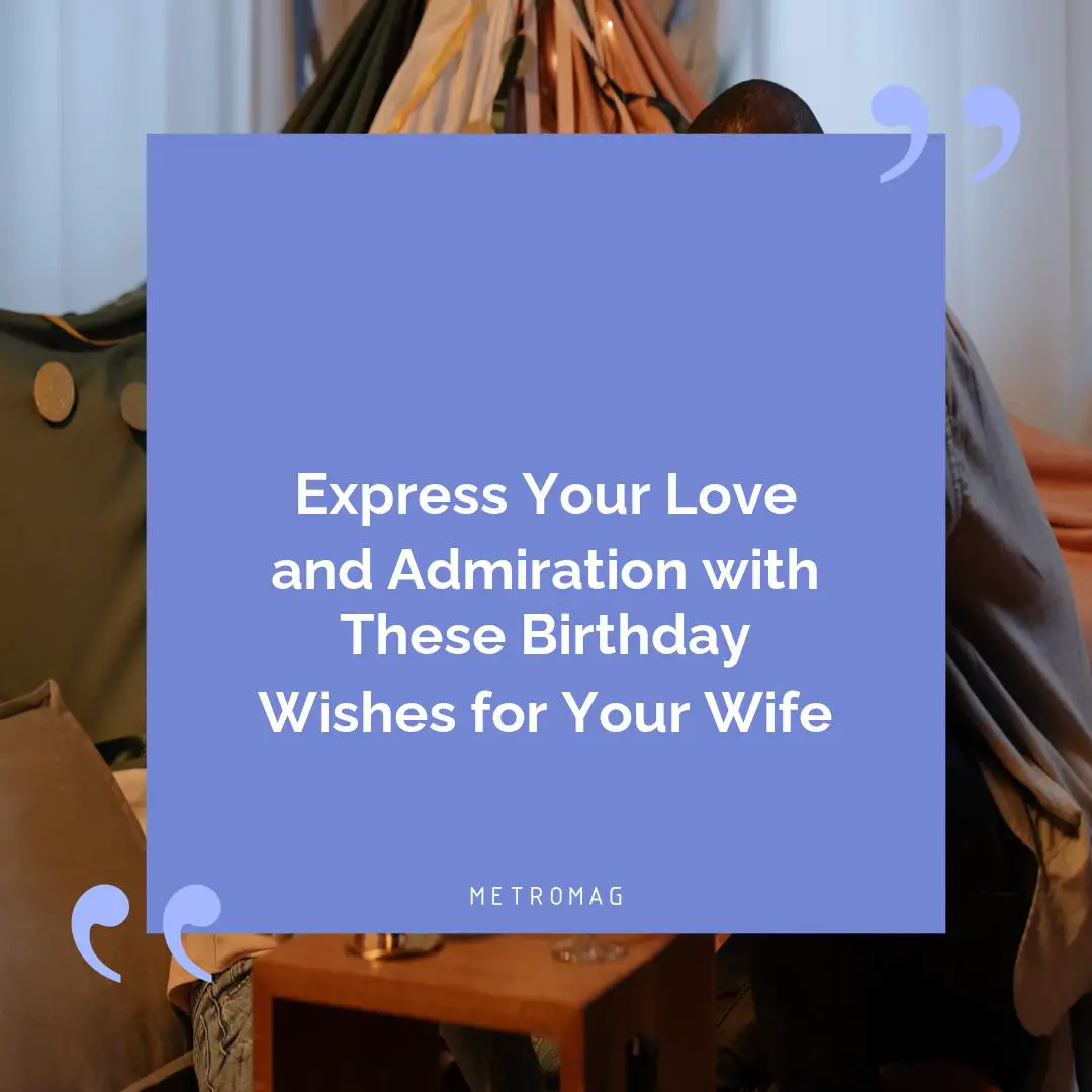 Express Your Love and Admiration with These Birthday Wishes for Your Wife