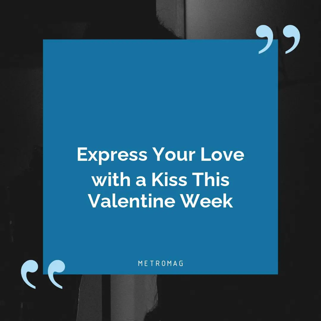 Express Your Love with a Kiss This Valentine Week
