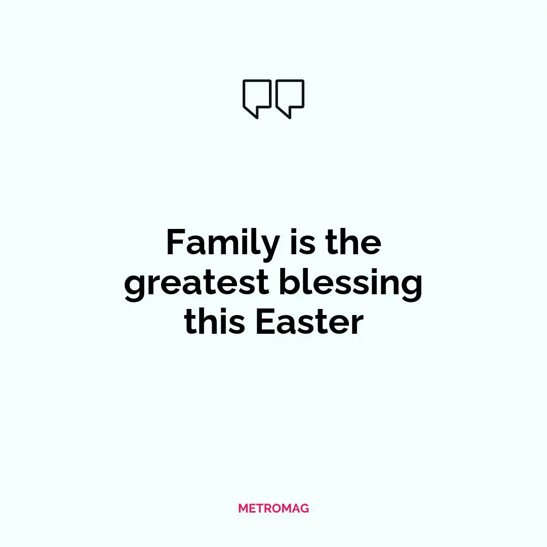 Family is the greatest blessing this Easter