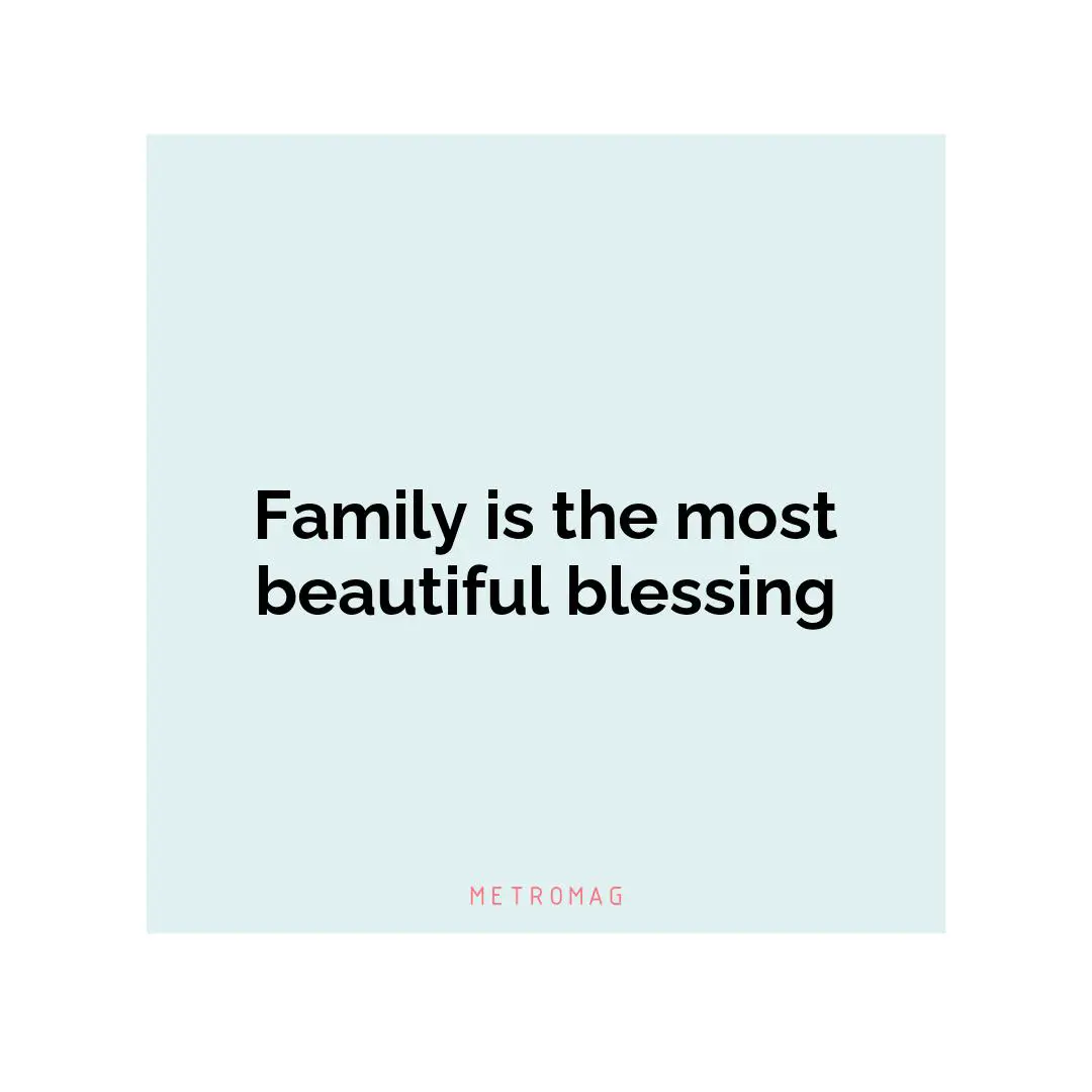 Family is the most beautiful blessing