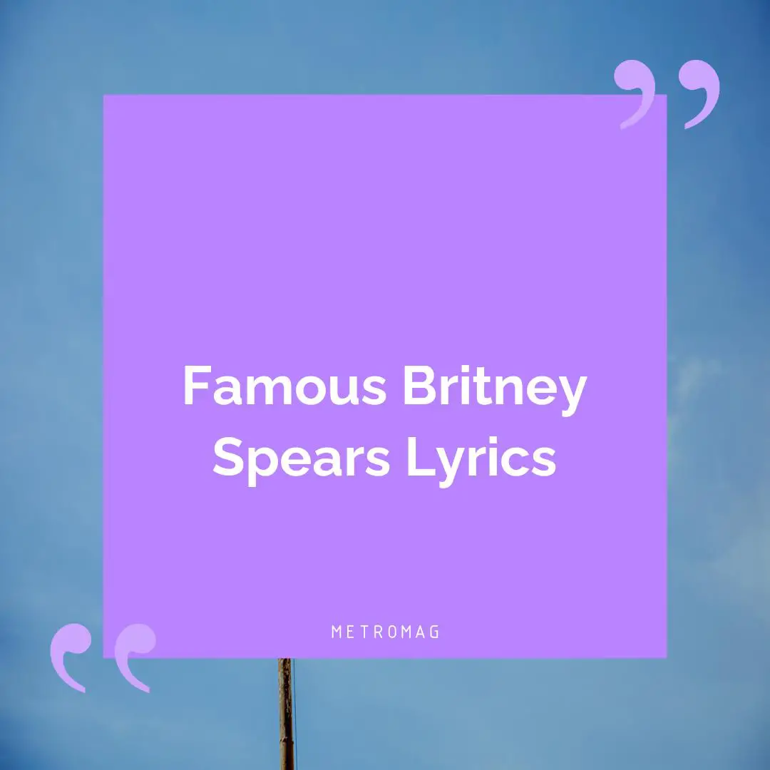 Famous Britney Spears Lyrics