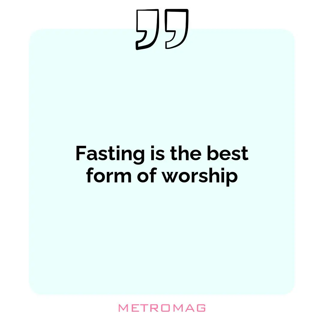 Fasting is the best form of worship