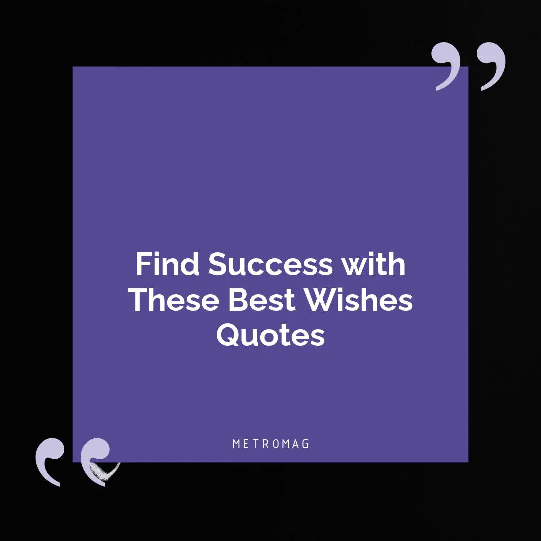 Find Success with These Best Wishes Quotes
