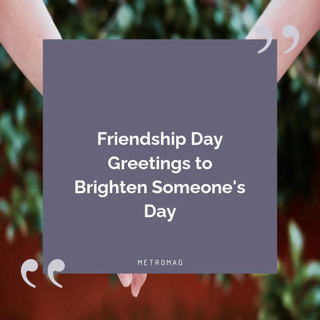 Friendship Day Greetings to Brighten Someone's Day