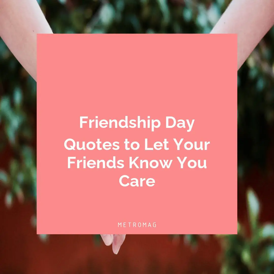 Friendship Day Quotes to Let Your Friends Know You Care