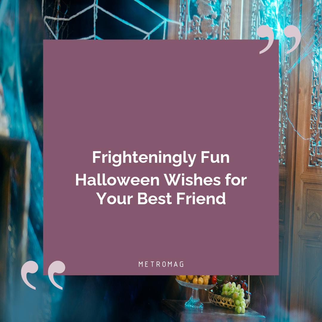 Frighteningly Fun Halloween Wishes for Your Best Friend