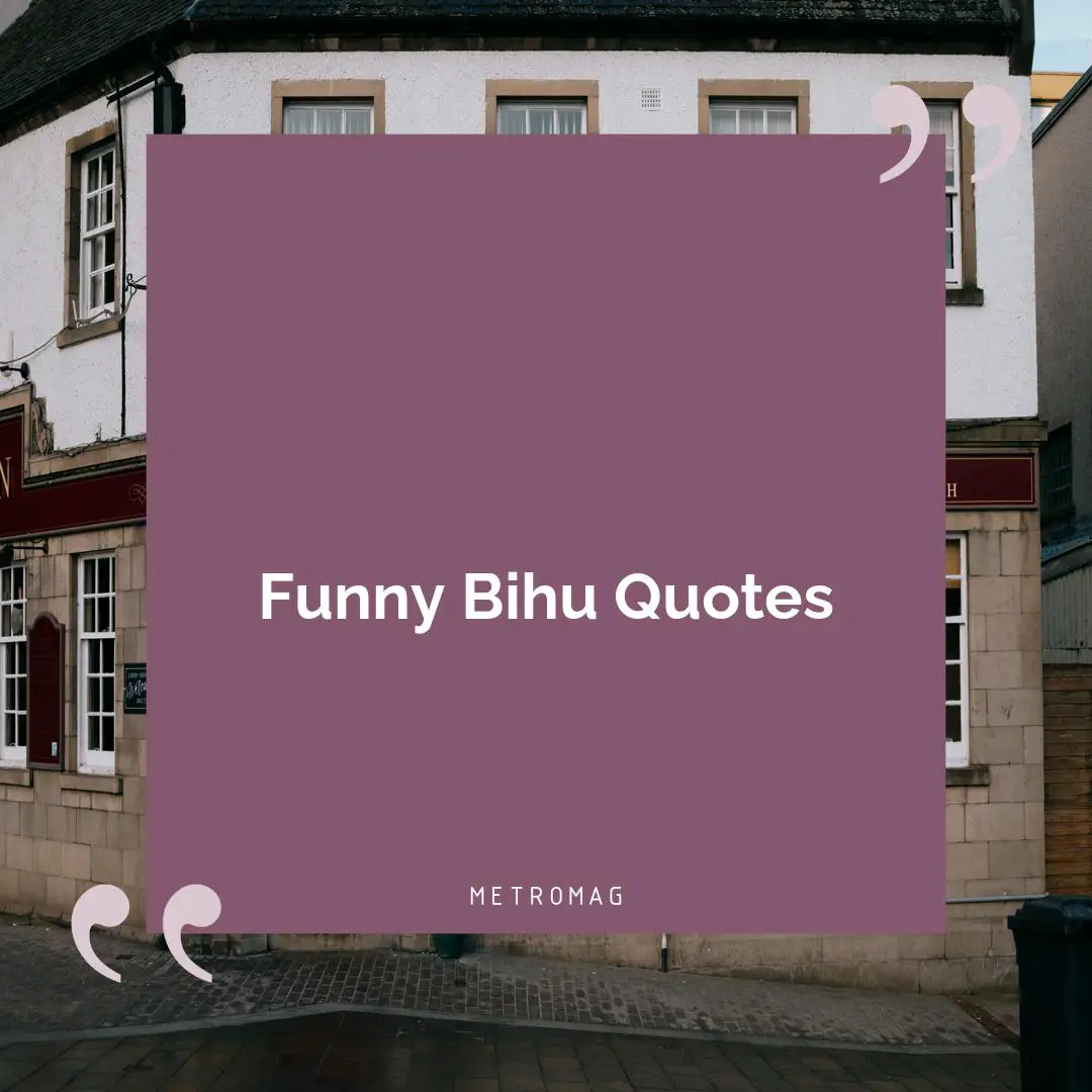 Funny Bihu Quotes