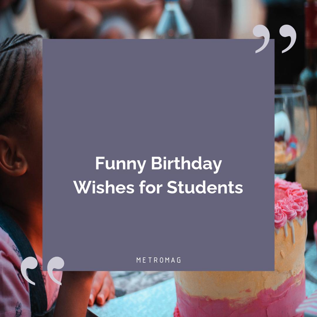 Funny Birthday Wishes for Students