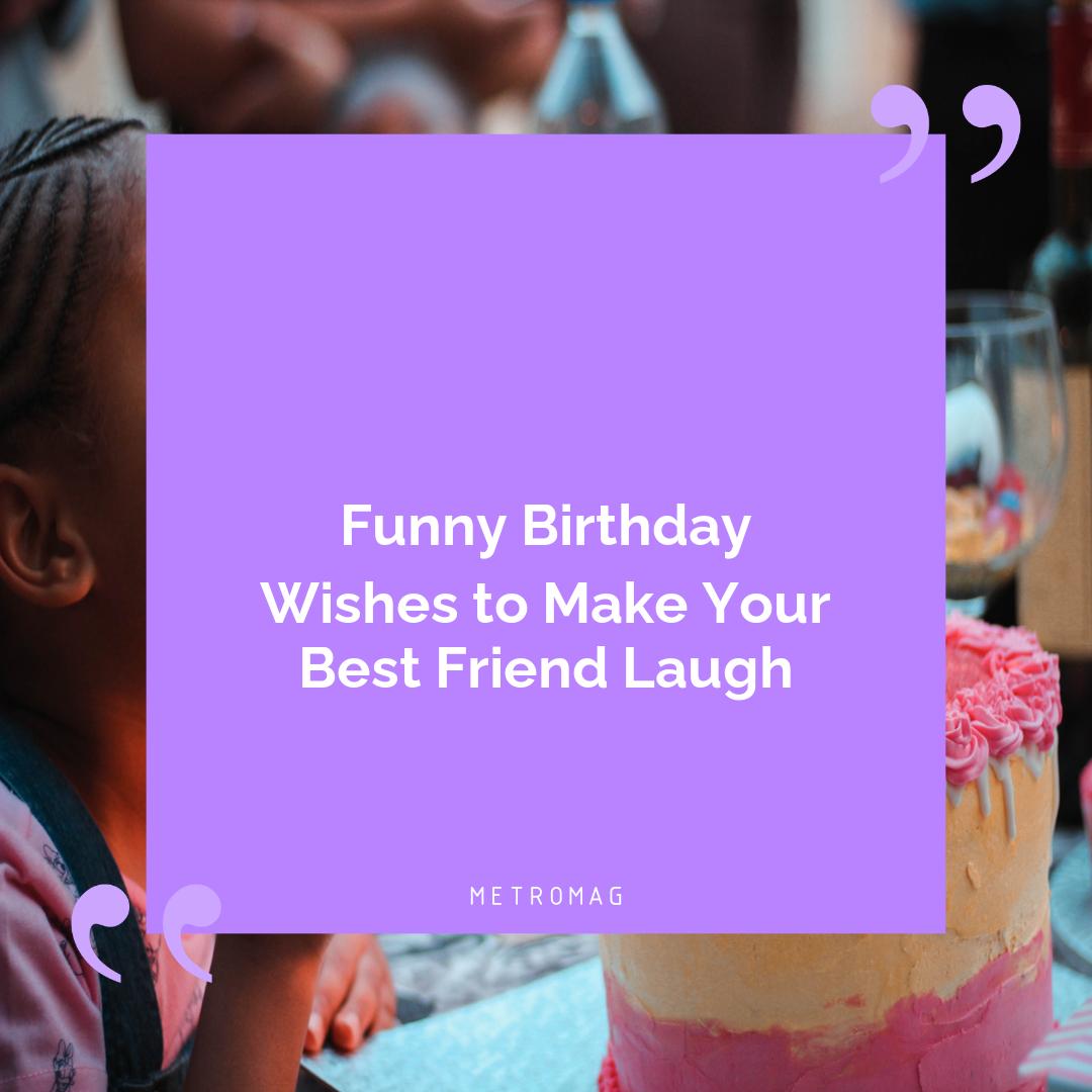 Funny Birthday Wishes to Make Your Best Friend Laugh