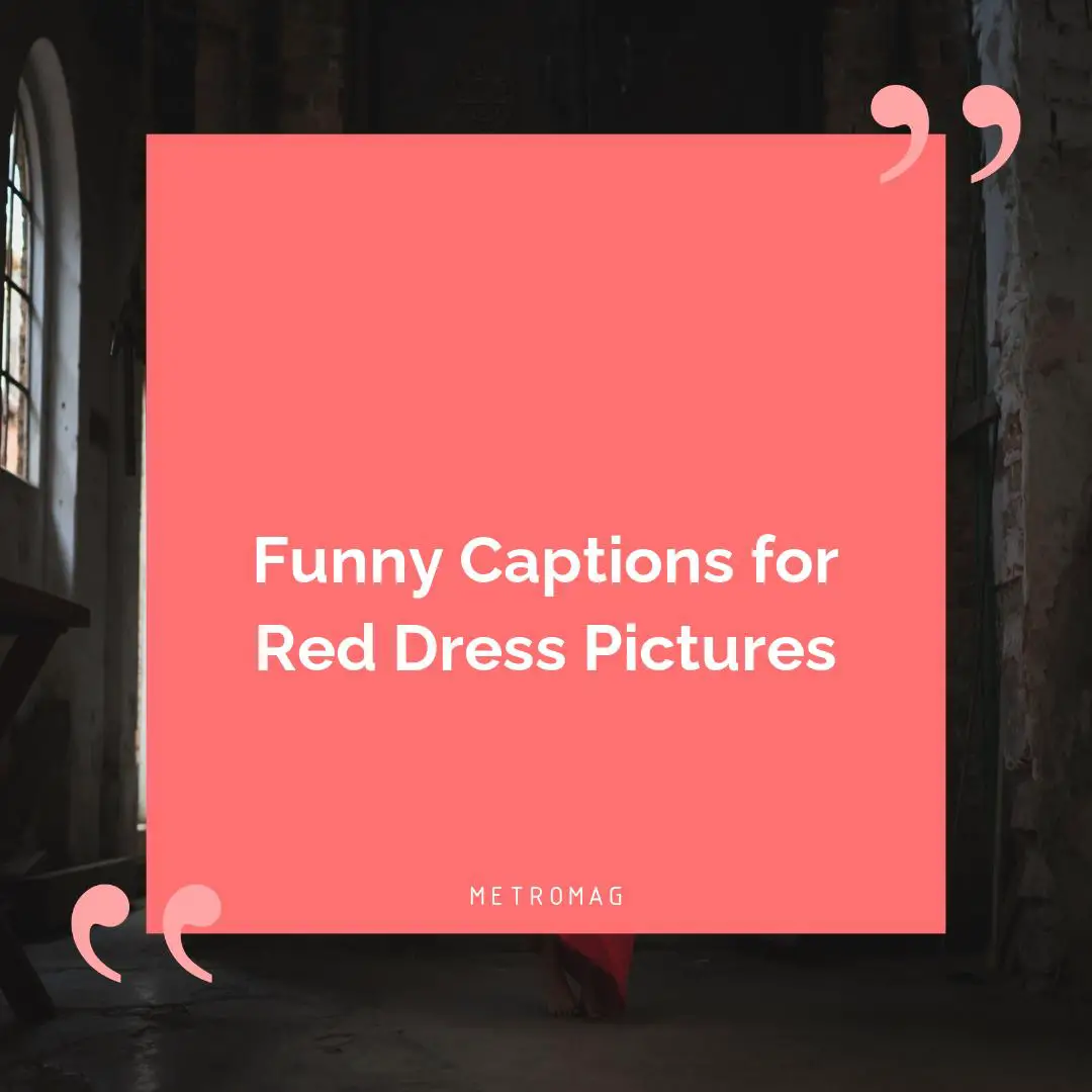 Funny Captions for Red Dress Pictures