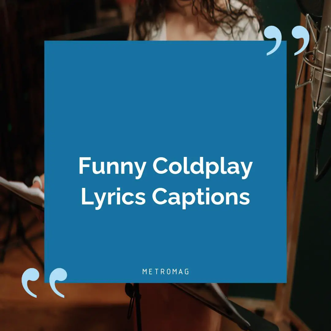 Funny Coldplay Lyrics Captions