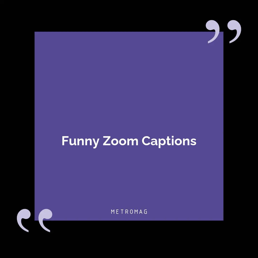 Funny Zoom Captions