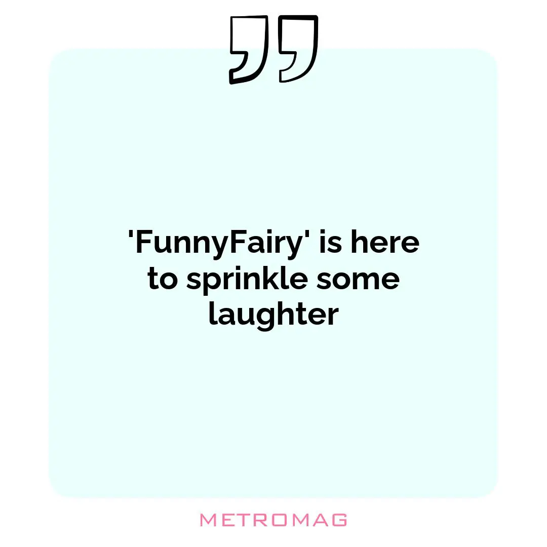 'FunnyFairy' is here to sprinkle some laughter