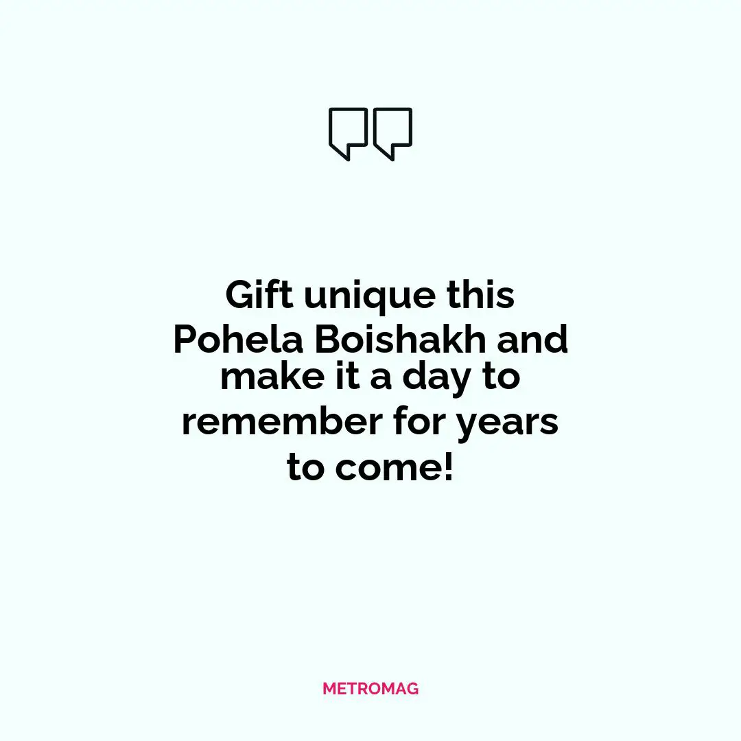 Gift unique this Pohela Boishakh and make it a day to remember for years to come!