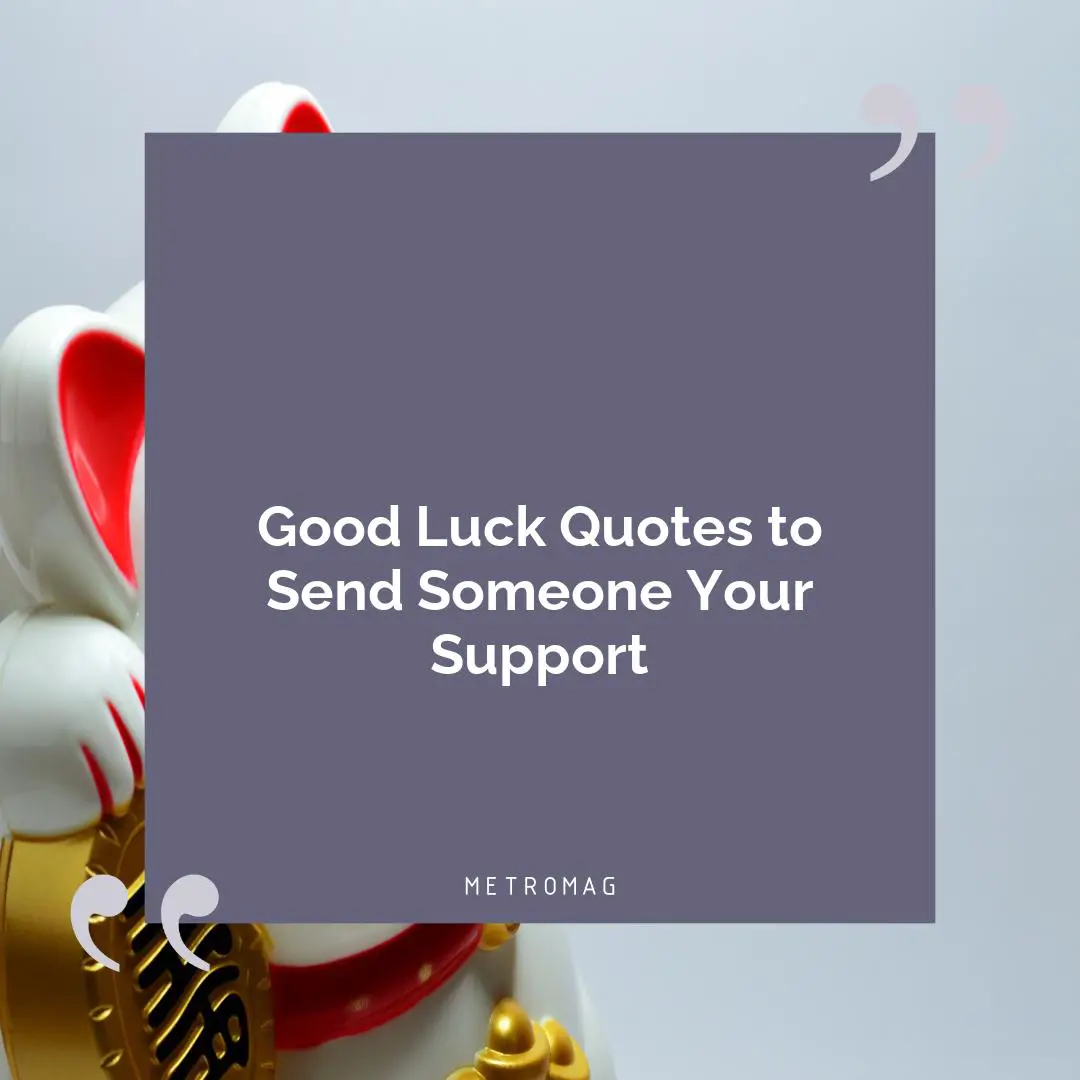 Good Luck Quotes to Send Someone Your Support