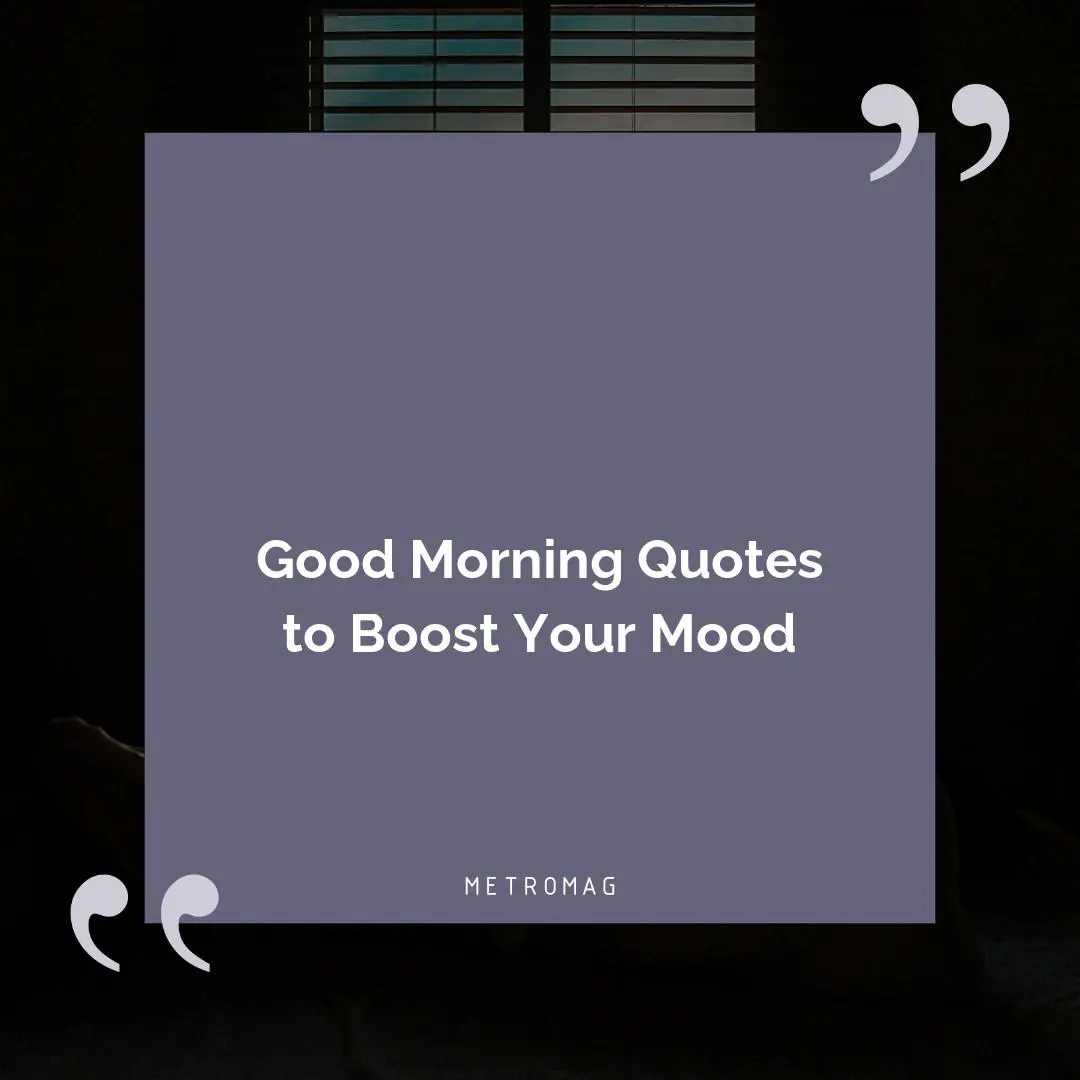 Good Morning Quotes to Boost Your Mood
