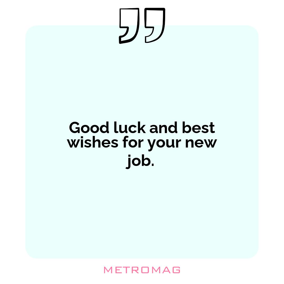 Good luck and best wishes for your new job.