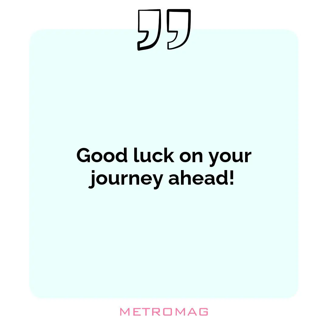 Good luck on your journey ahead!