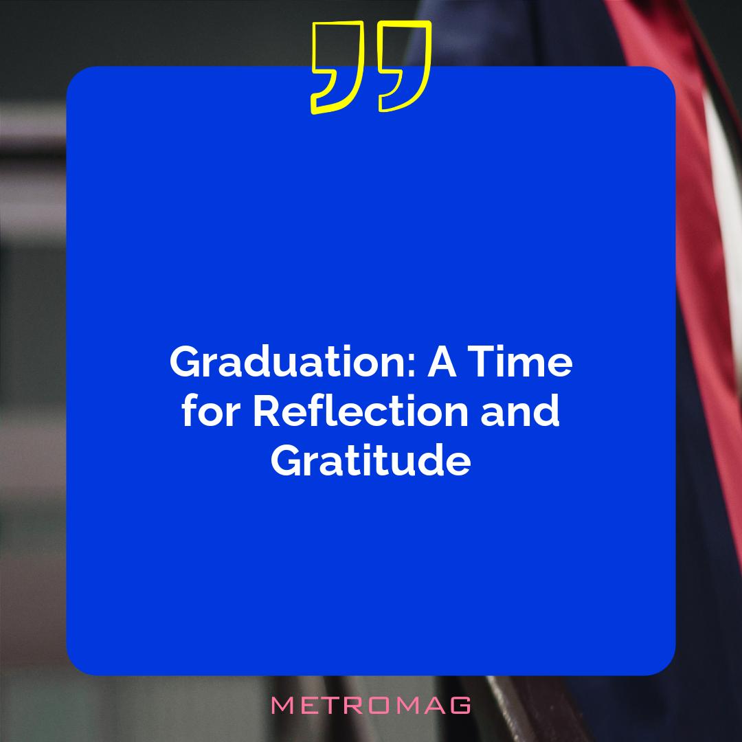 Graduation: A Time for Reflection and Gratitude
