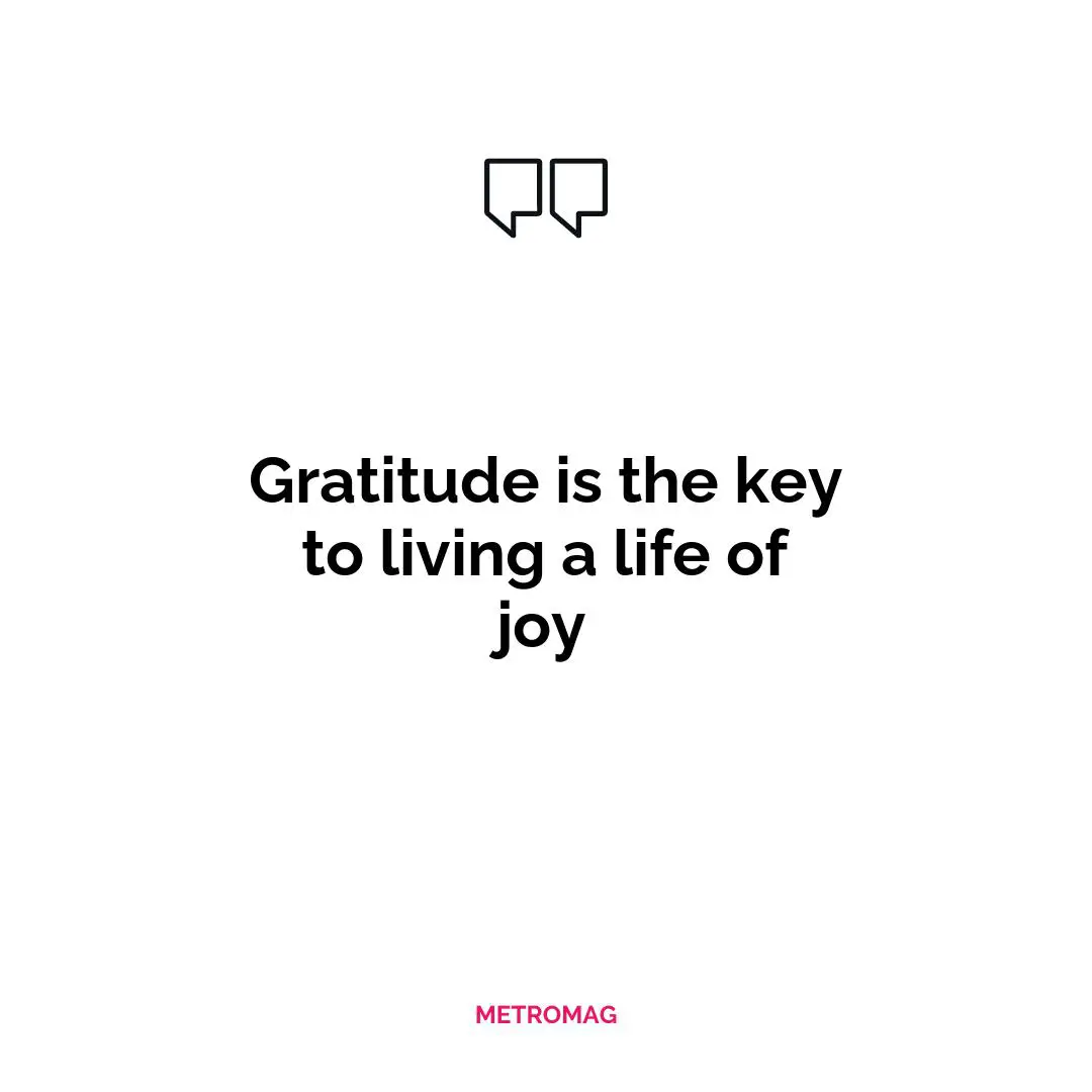 Gratitude is the key to living a life of joy