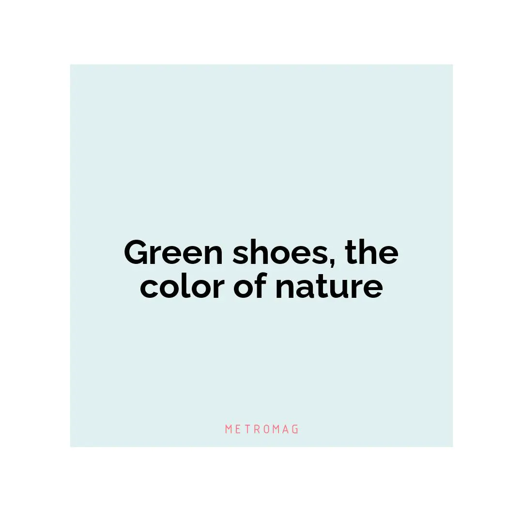 Green shoes, the color of nature