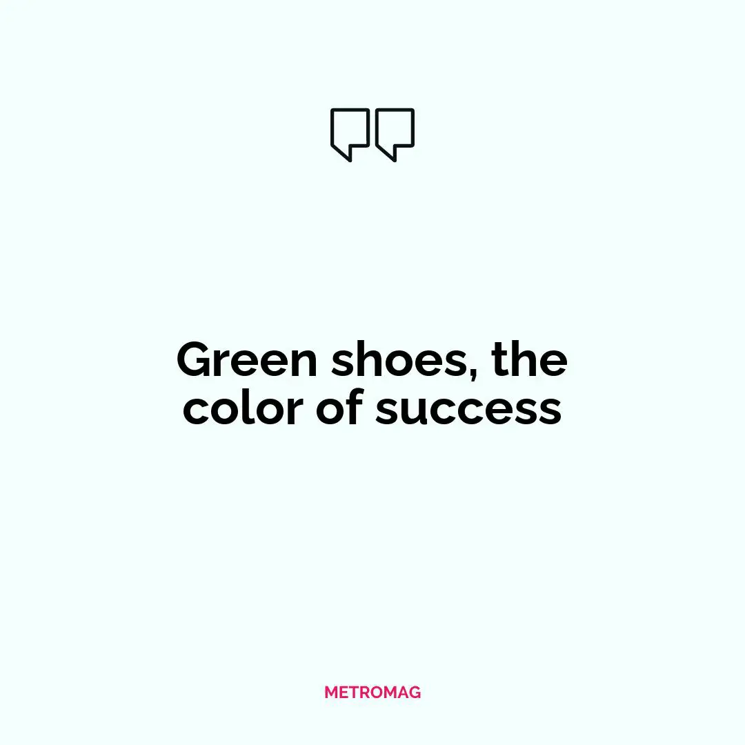 Green shoes, the color of success