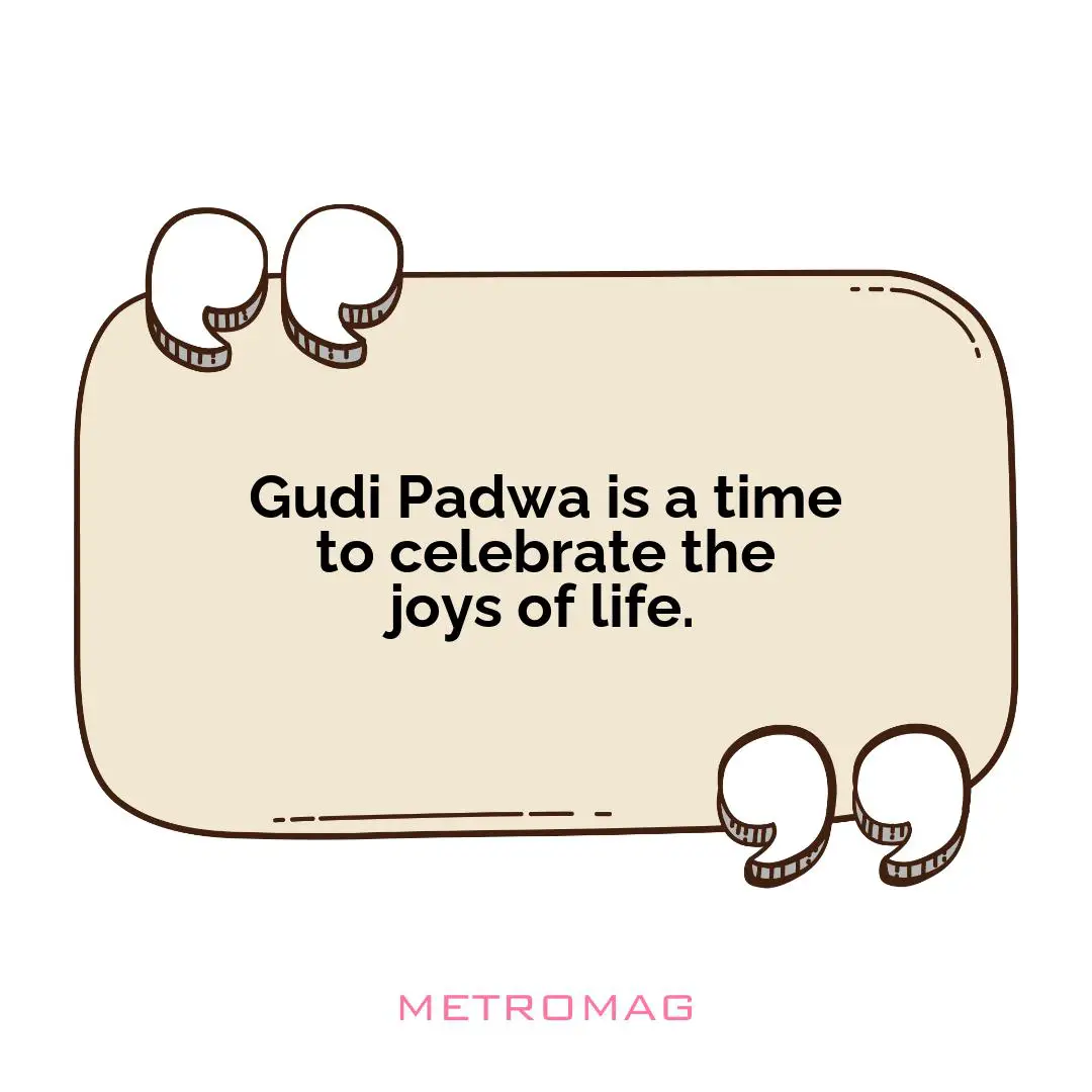 Gudi Padwa is a time to celebrate the joys of life.